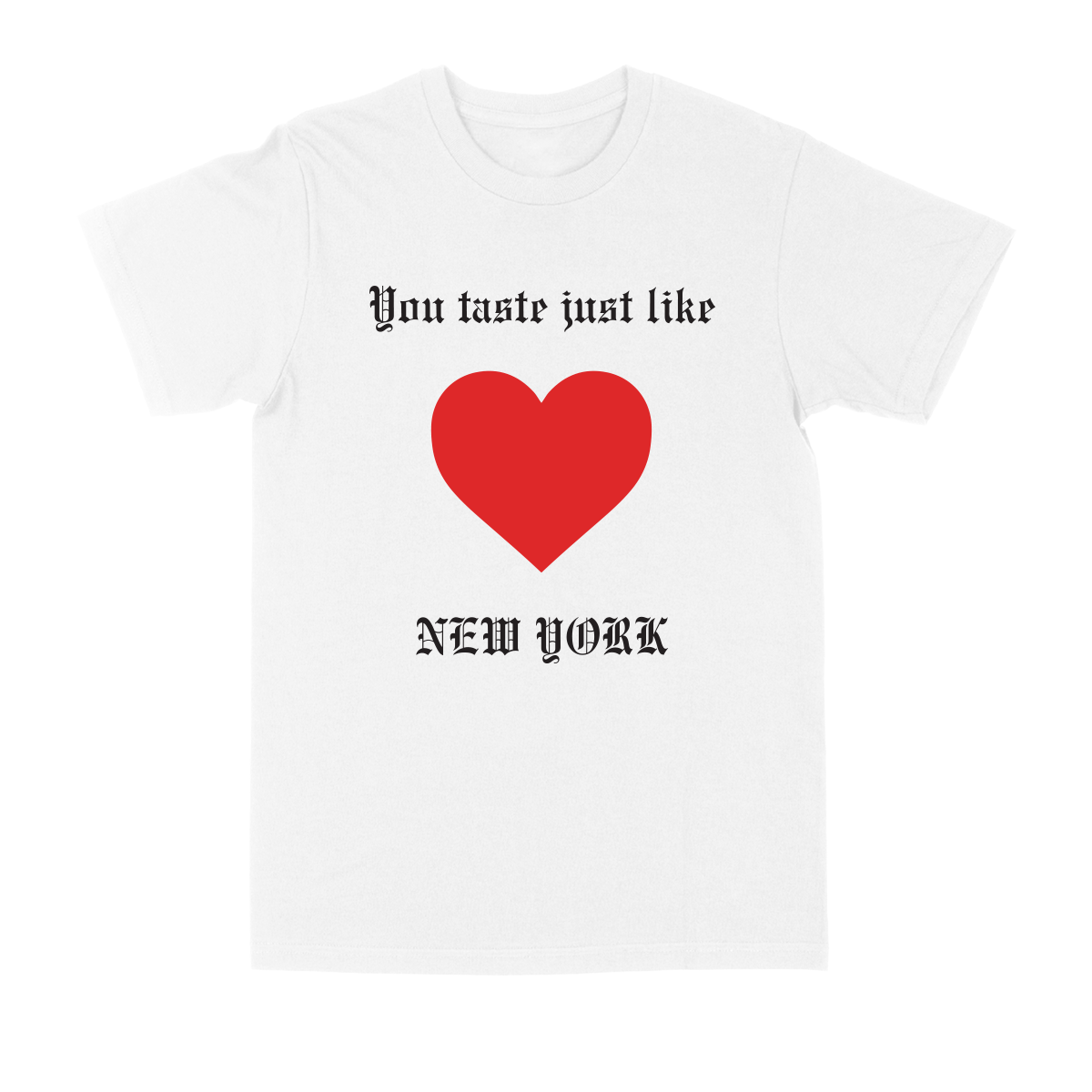 You Taste Just Like New York T-Shirt
